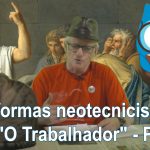 As reformas neotecnicistas de João “O Trabalhador” – Parte 2 | FALA CHICO | 08/10/2019